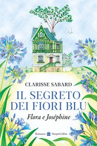 Il segreto dei fiori blu.  Flora & Joséphine